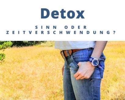 Detox – Sinn oder Unsinn?